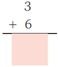 Three is added to six and a blank space is given to write the answer below.