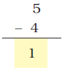 Four is subtracted from five and the result is one.