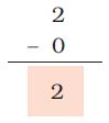 Zero is subtracted from two and a blank space is given to write the result.