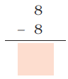 Eight is subtracted from eight and a blank space is given to write the result.