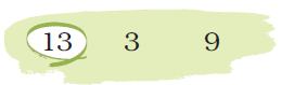 Numbers thirteen, three and nine  are written in a box, number thirteen is circled.