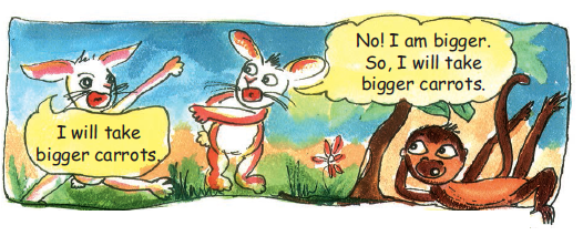 A rabbit is telling the other rabbit that he will take the bigger carrots while the monkey is saying that he is bigger, so he will take bigger carrots.