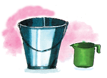 A bucket and a mug.