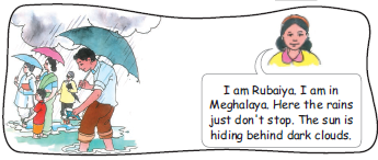 The first part of the image shows a girl, Rubaiya is giving her introduction, she lives in Meghalaya, where rains dont stop and the Sun hides behind the clouds. The second part of the image shows few people and a child standing in rain, holding umbrellas in their hands.