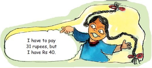 The girl is saying that she has to pay rupees thirty one but she has  forty.