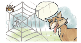 मक्खी मकड़ी के जाल में फ़सी है और लोमड़ी उसको देख कुछ बोल रही है। 