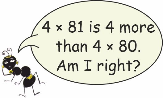 An ant saying, " 4*81 is 4 more than 4*80. Am I right?"