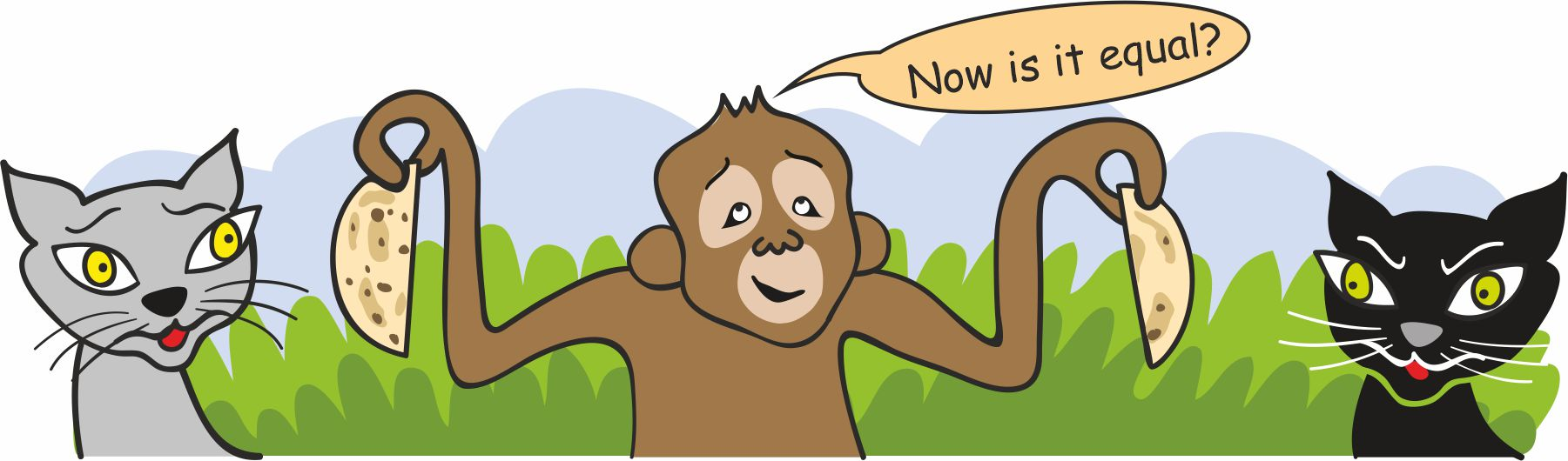 Monkey showing two pieces of Chapati to the two cats. Monkey saying, "Now is it equal?"