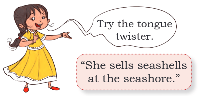 Try the tongue twister. “She sells seashells at the seashore.” 