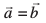 a=b